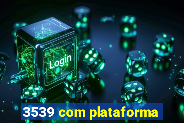 3539 com plataforma